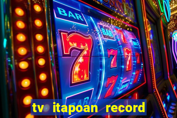 tv itapoan record bahia ao vivo